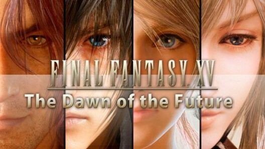 Final Fantasy XV The Dawn of the Future