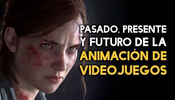 Pasado, Presente y Futuro de la Animación de Videojuegos