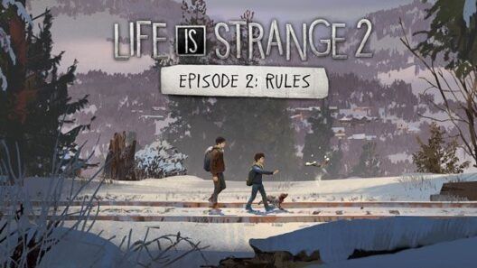 Life is Strange 2 Episode 2 Rules